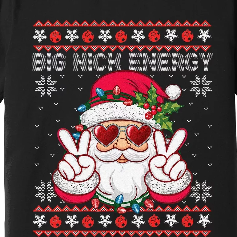 Big Nick Energy Santa Ugly Christmas Sweater Premium T-Shirt