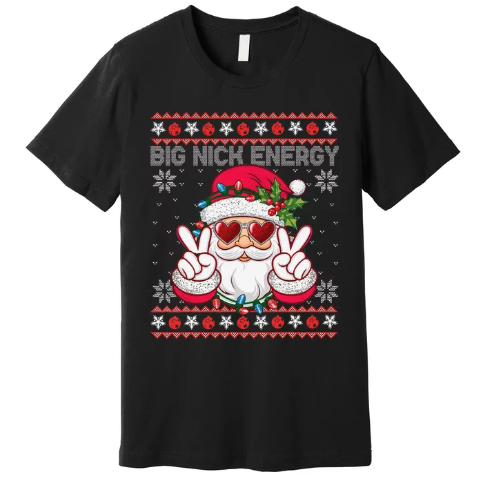 Big Nick Energy Santa Ugly Christmas Sweater Premium T-Shirt