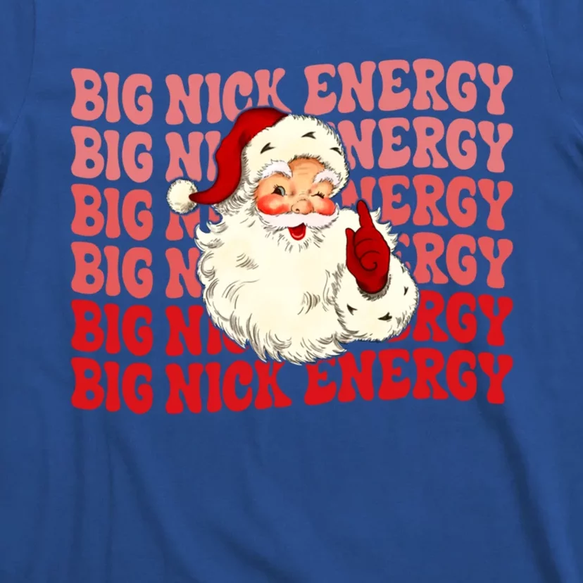 Big Nick Energy Holiday Xmas Christmas Santa Claus Outfit Great Gift T-Shirt