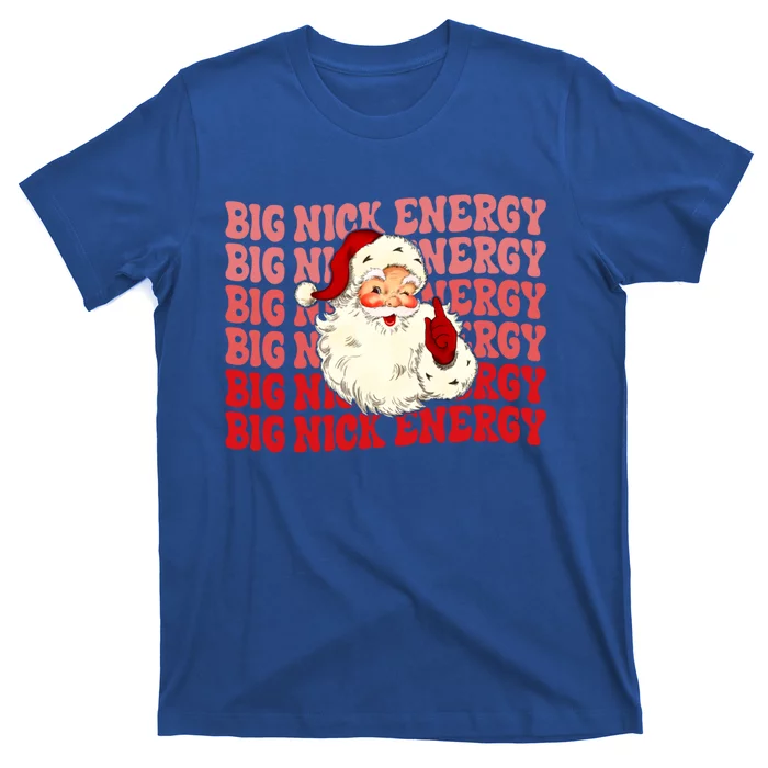 Big Nick Energy Holiday Xmas Christmas Santa Claus Outfit Great Gift T-Shirt