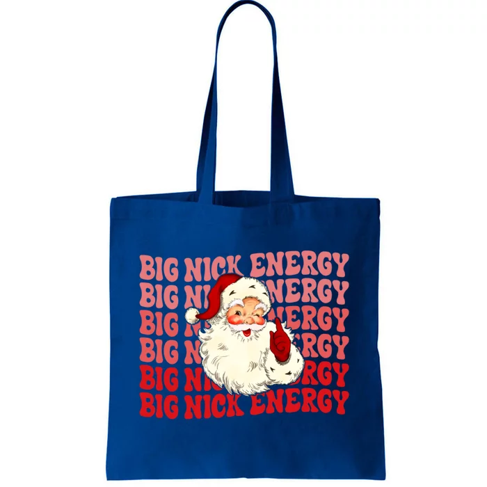 Big Nick Energy Holiday Xmas Christmas Santa Claus Outfit Great Gift Tote Bag