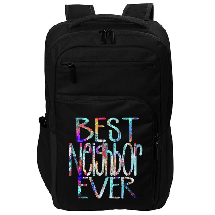 Best Neighbor Ever Colorful Neighbors Gift Impact Tech Backpack