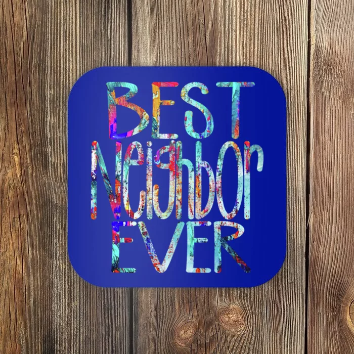 Best Neighbor Ever Colorful Neighbors Gift Coaster