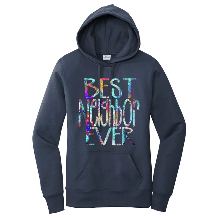 Best Neighbor Ever Colorful Neighbors Gift Women's Pullover Hoodie