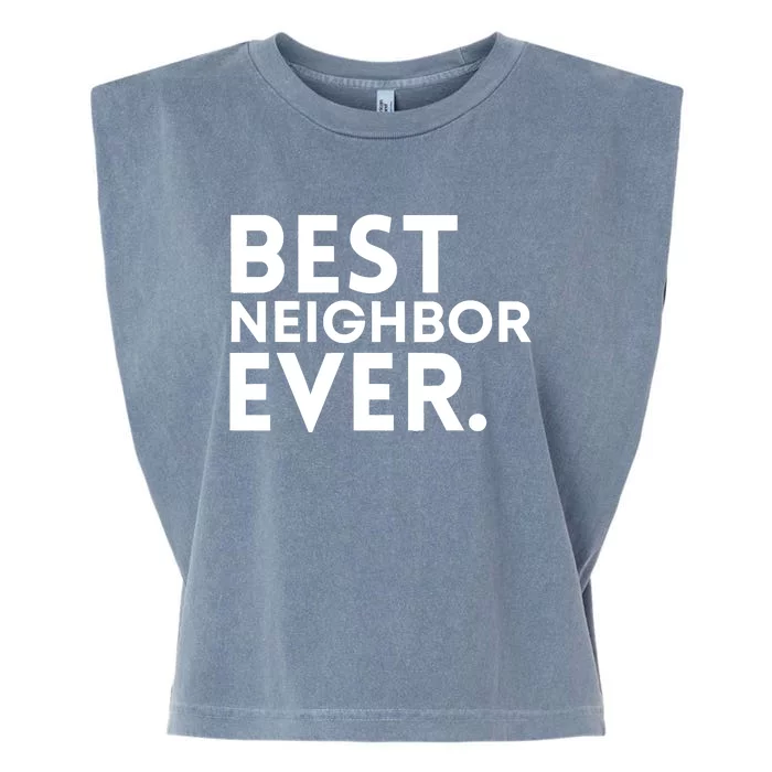 Best Neighbor Ever Funny Proud Neighborhood Best Friends Garment-Dyed Women's Muscle Tee