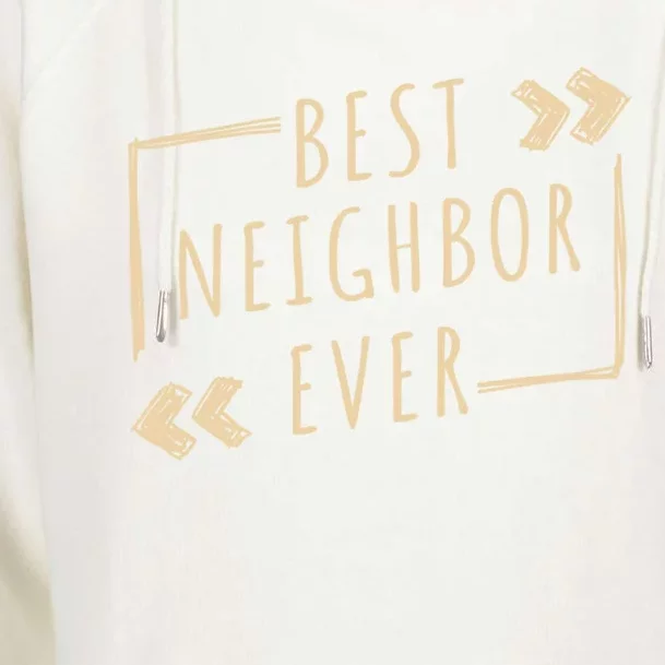 Best Neighbor Ever Design Welcome Neighbor Gift Womens Funnel Neck Pullover Hood