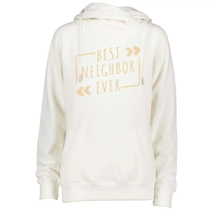 Best Neighbor Ever Design Welcome Neighbor Gift Womens Funnel Neck Pullover Hood