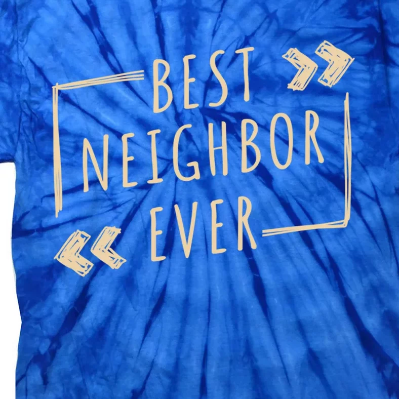 Best Neighbor Ever Design Welcome Neighbor Gift Tie-Dye T-Shirt