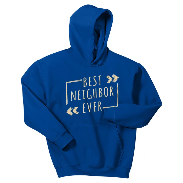 Best Neighbor Ever Design Welcome Neighbor Gift Kids Hoodie