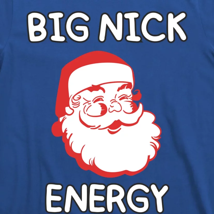 Big Nick Energy Santa Claus Funny Christmas Meaningful Gift T-Shirt