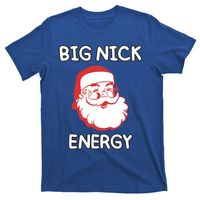 Big Nick Energy Santa Claus Funny Christmas Meaningful Gift T-Shirt