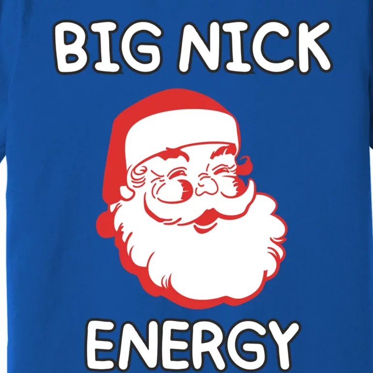 Big Nick Energy Santa Claus Funny Christmas Meaningful Gift Premium T-Shirt