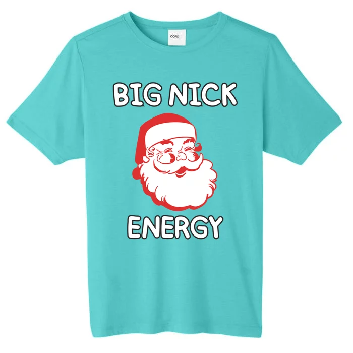 Big Nick Energy Santa Claus Funny Christmas Meaningful Gift ChromaSoft Performance T-Shirt