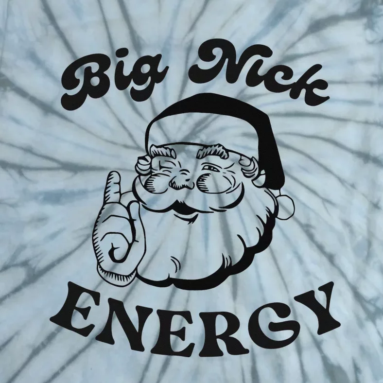 Big Nick Energy Santa Xmas Funny Christmas Tie-Dye T-Shirt