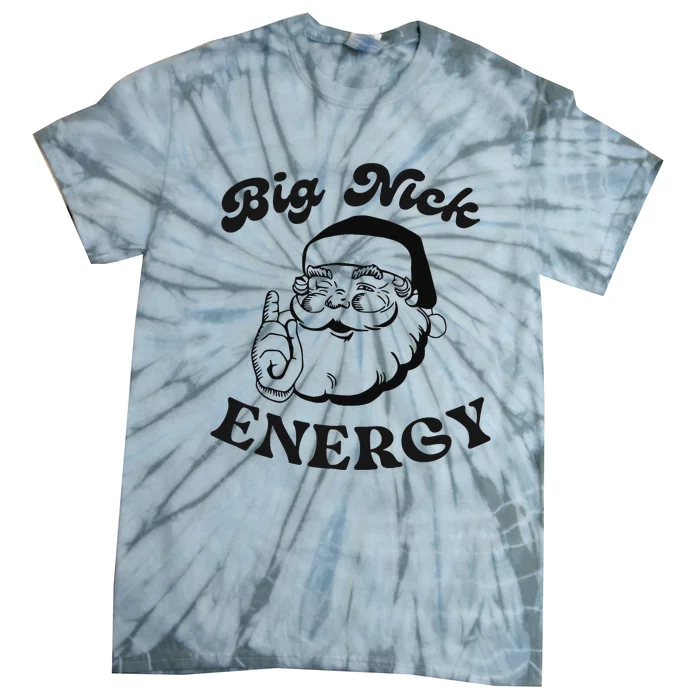 Big Nick Energy Santa Xmas Funny Christmas Tie-Dye T-Shirt