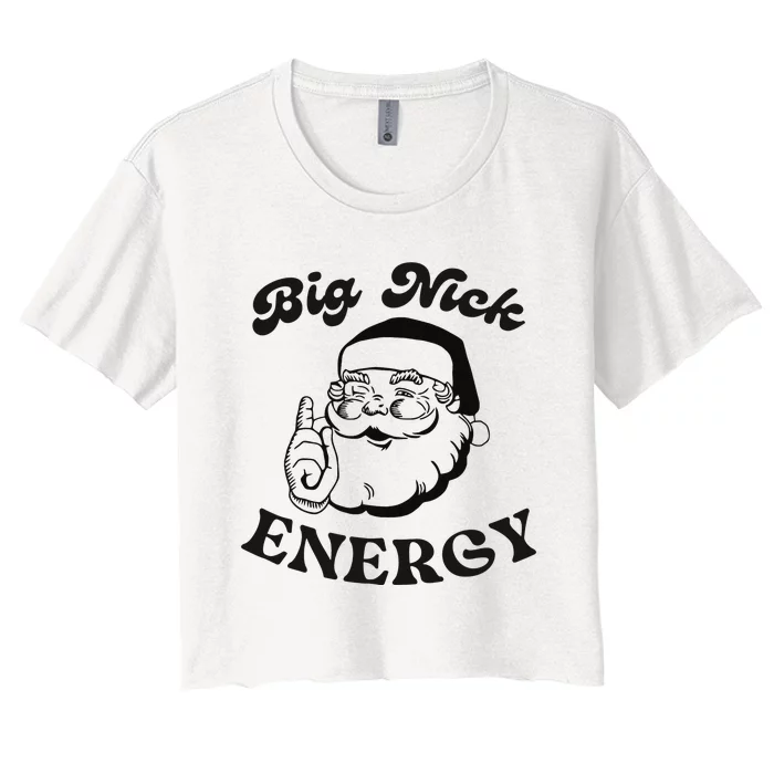 Big Nick Energy Santa Xmas Funny Christmas Women's Crop Top Tee