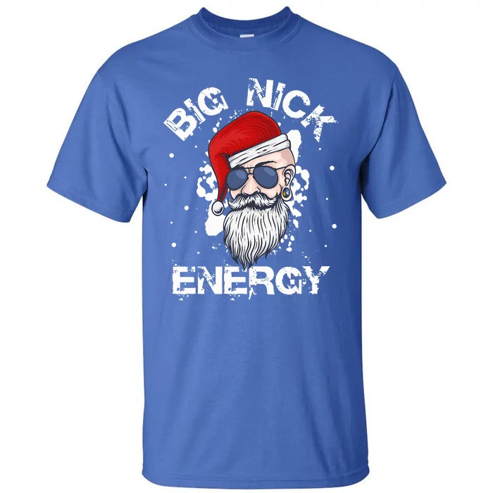 Big Nick Energy Santa Christmas Big Nick Energy Big Nick Tall T-Shirt