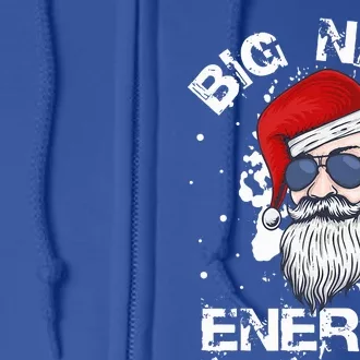 Big Nick Energy Santa Christmas Big Nick Energy Big Nick Full Zip Hoodie