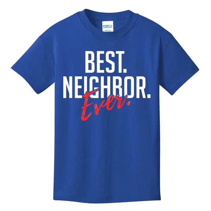 Best Neighbor Ever For A Friend In The Neighborhood Great Gift Kids T-Shirt