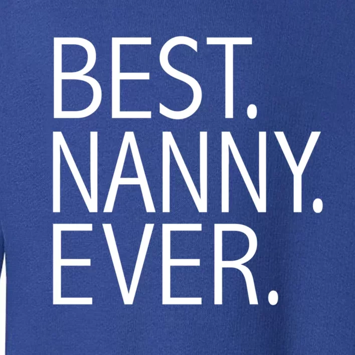 Best Nanny Ever Funny Au Pair Sitter Sitting Gift Toddler Sweatshirt