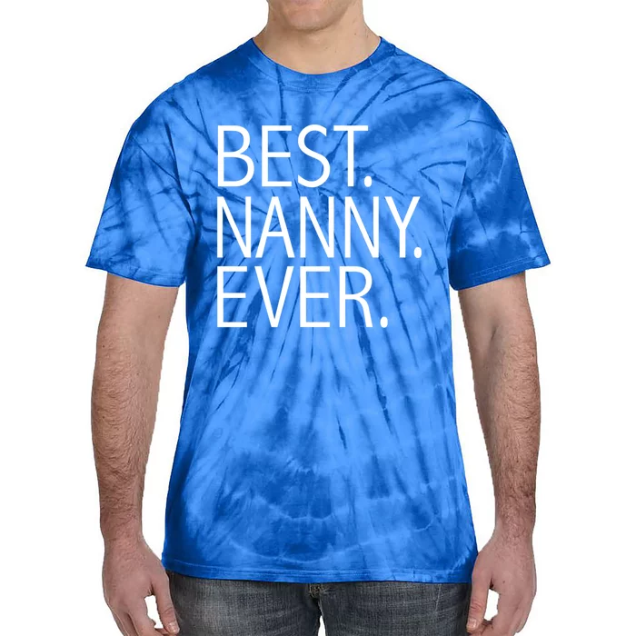 Best Nanny Ever Funny Au Pair Sitter Sitting Gift Tie-Dye T-Shirt