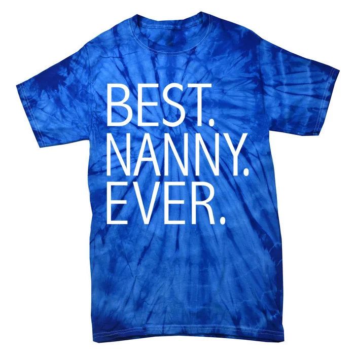 Best Nanny Ever Funny Au Pair Sitter Sitting Gift Tie-Dye T-Shirt