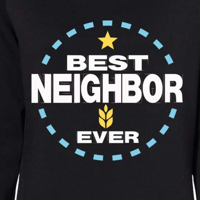 Best Neighbor Ever Friendship Thank You Gift Womens California Wash Sweatshirt