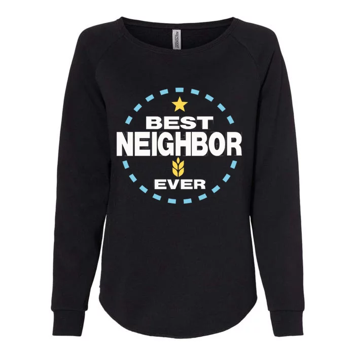 Best Neighbor Ever Friendship Thank You Gift Womens California Wash Sweatshirt