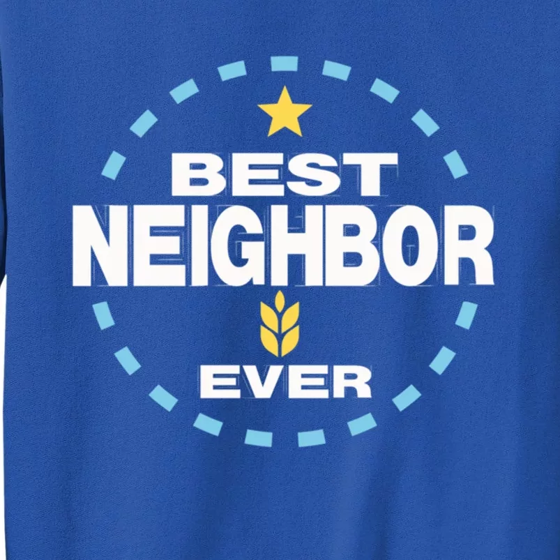 Best Neighbor Ever Friendship Thank You Gift Sweatshirt