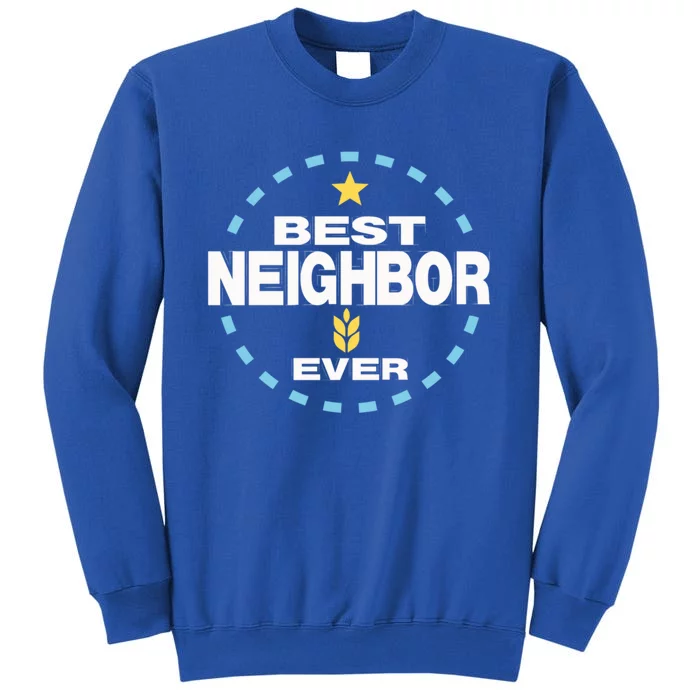 Best Neighbor Ever Friendship Thank You Gift Sweatshirt