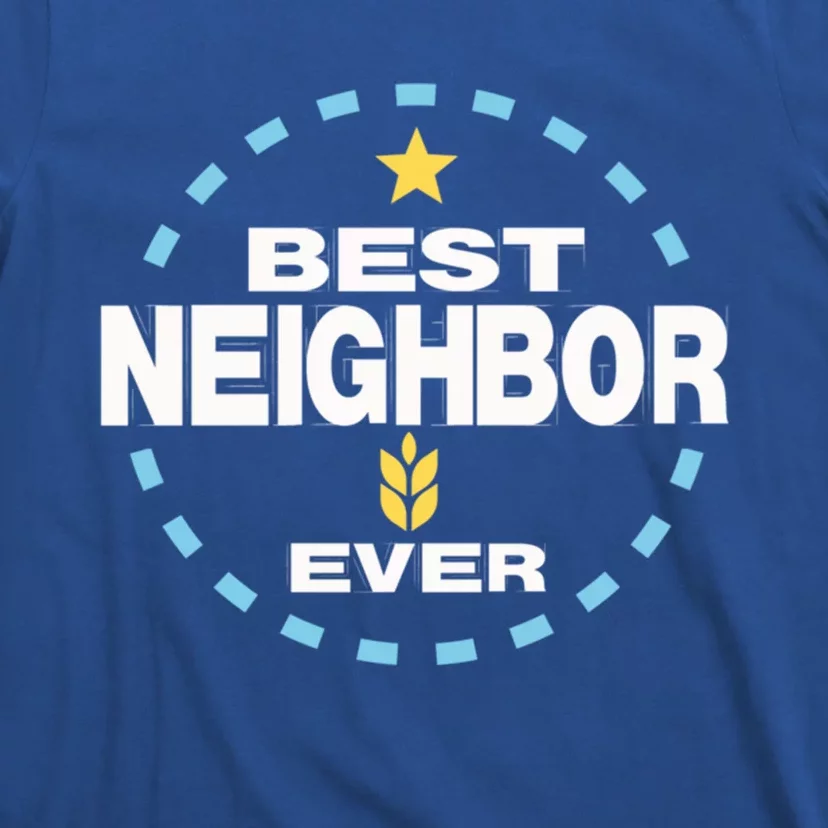 Best Neighbor Ever Friendship Thank You Gift T-Shirt