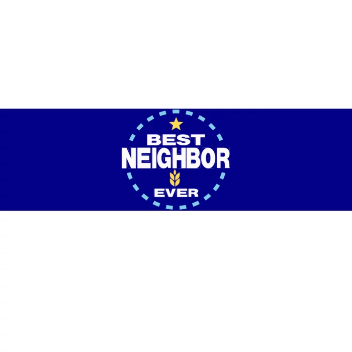 Best Neighbor Ever Friendship Thank You Gift Bumper Sticker