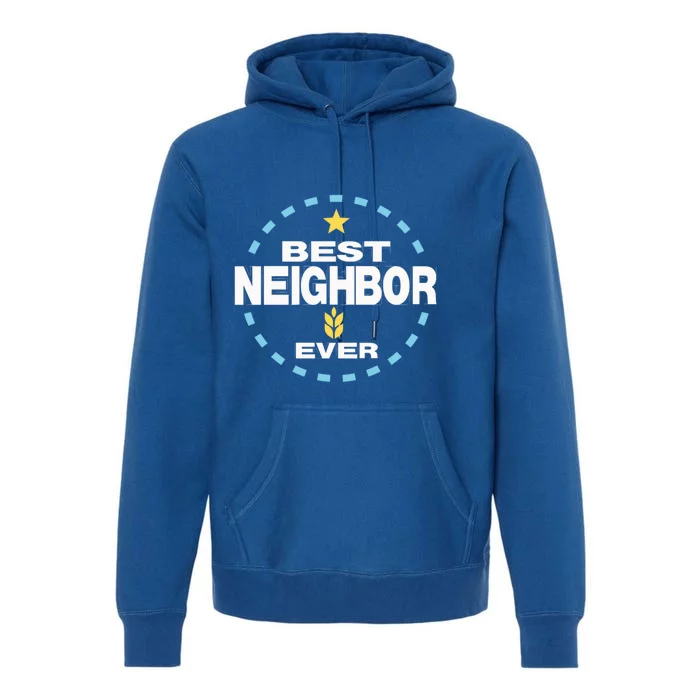 Best Neighbor Ever Friendship Thank You Gift Premium Hoodie