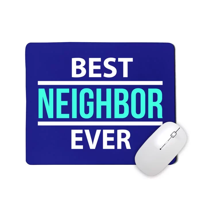 Best Neighbor Ever Friend's Gift Meaningful Gift Mousepad