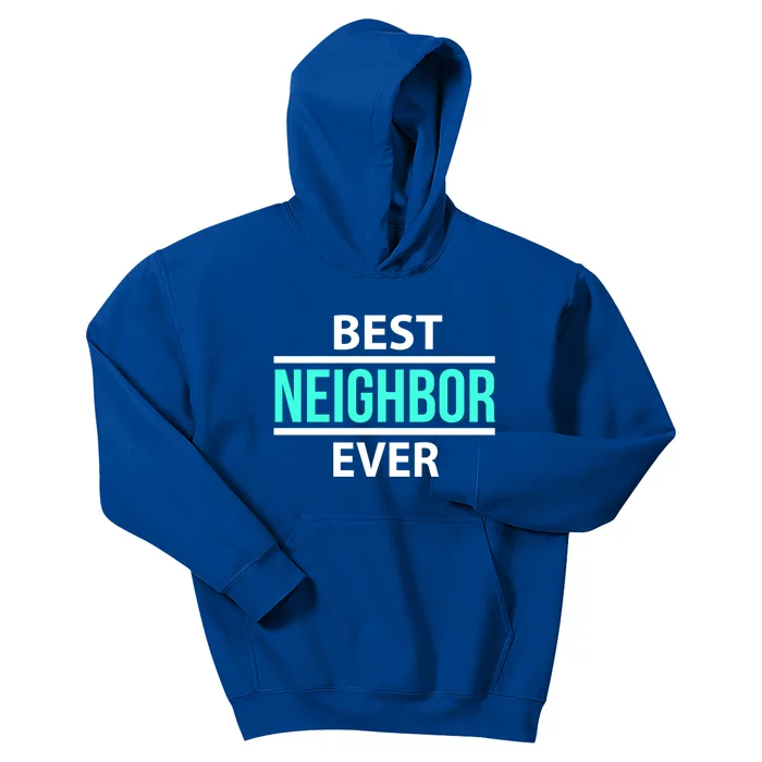 Best Neighbor Ever Friend's Gift Meaningful Gift Kids Hoodie