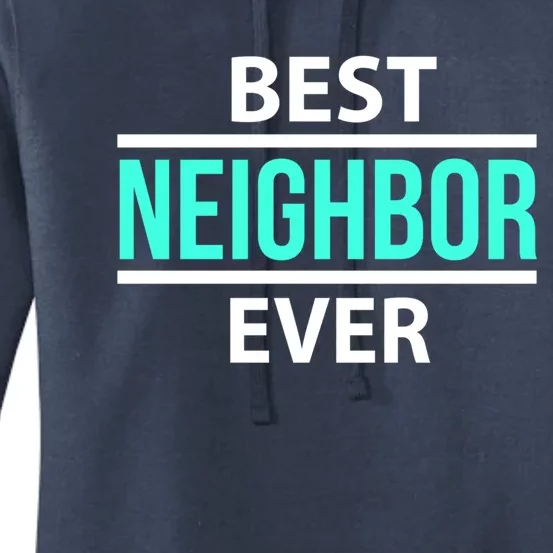 Best Neighbor Ever Friend's Gift Meaningful Gift Women's Pullover Hoodie