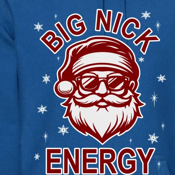 Big Nick Energy Santa Inappropriate Christmas Ugly Xmas Great Gift Premium Hoodie