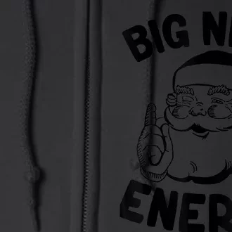 Big Nick Energy Funny Xmas Christmas Full Zip Hoodie