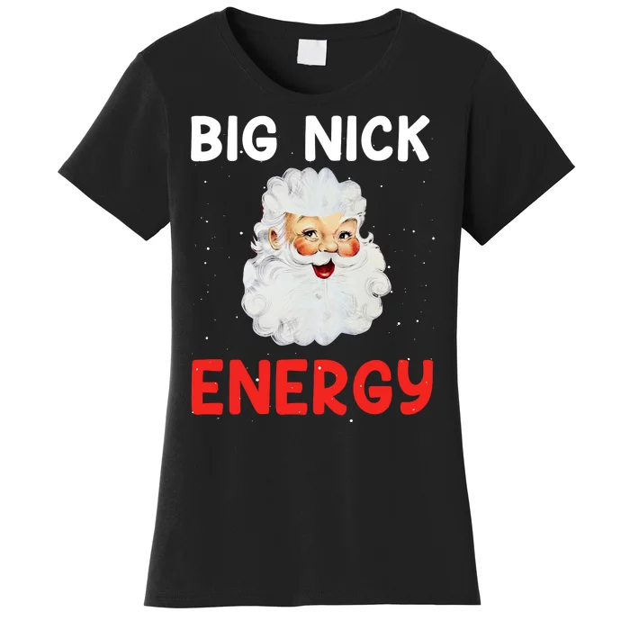 Big Nick Energy Sweatshirt Funny Xmas Fat Santa Claus Women's T-Shirt