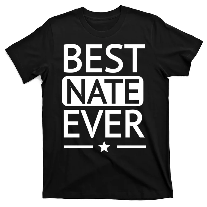 Best Nate Ever Shirt Funny Personalized Name Gift T-Shirt