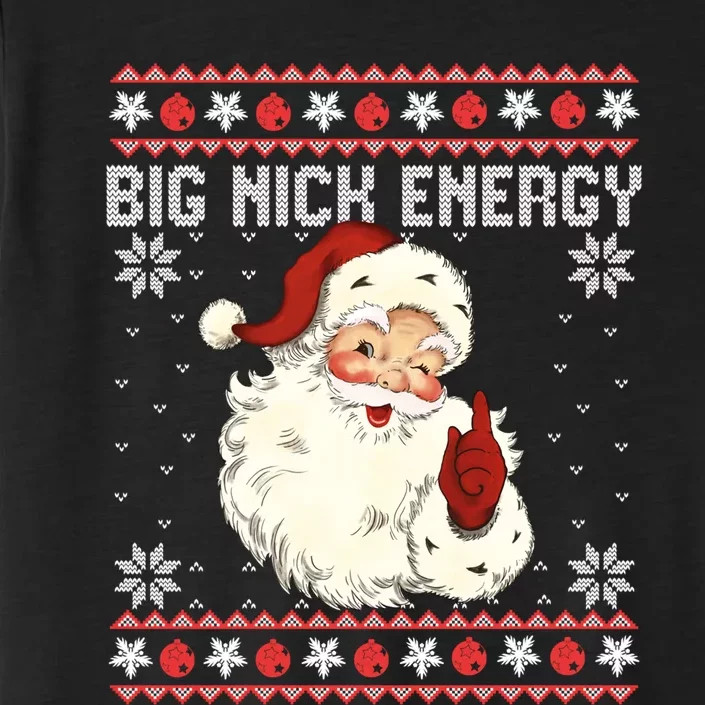 Big Nick Energy Santa Ugly Christmas Sweater ChromaSoft Performance T-Shirt