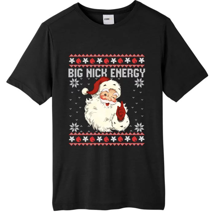 Big Nick Energy Santa Ugly Christmas Sweater ChromaSoft Performance T-Shirt