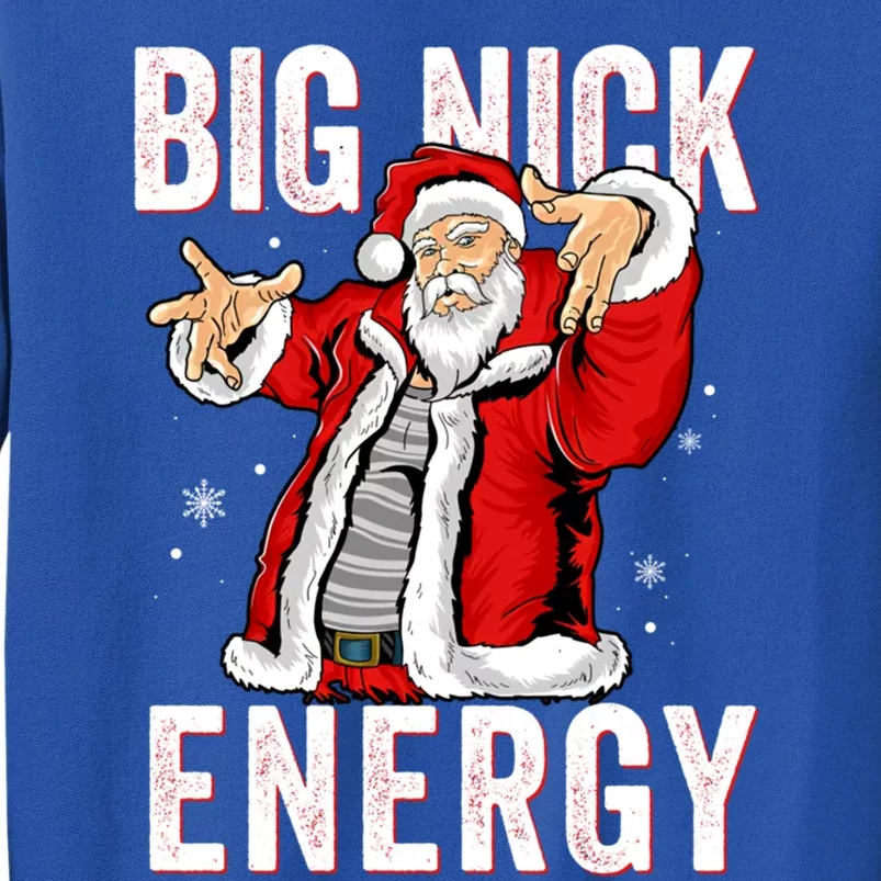 Big Nick Energy Santa Naughty Adult Humor Funny Christmas Gift Tall Sweatshirt