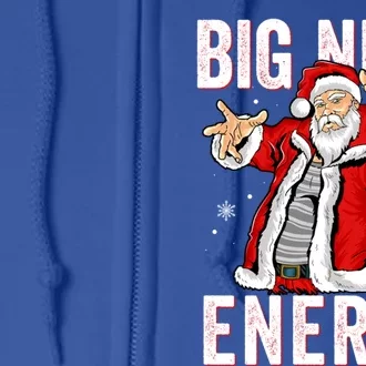 Big Nick Energy Santa Naughty Adult Humor Funny Christmas Gift Full Zip Hoodie