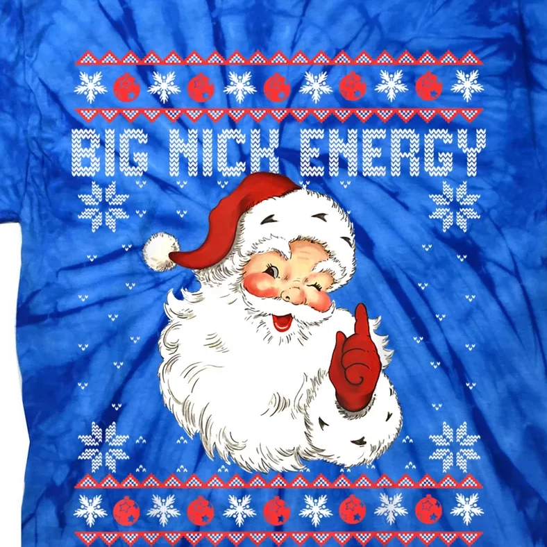 Big Nick Energy Santa Naughty Adult Ugly Xmas Sweater Great Gift Tie-Dye T-Shirt