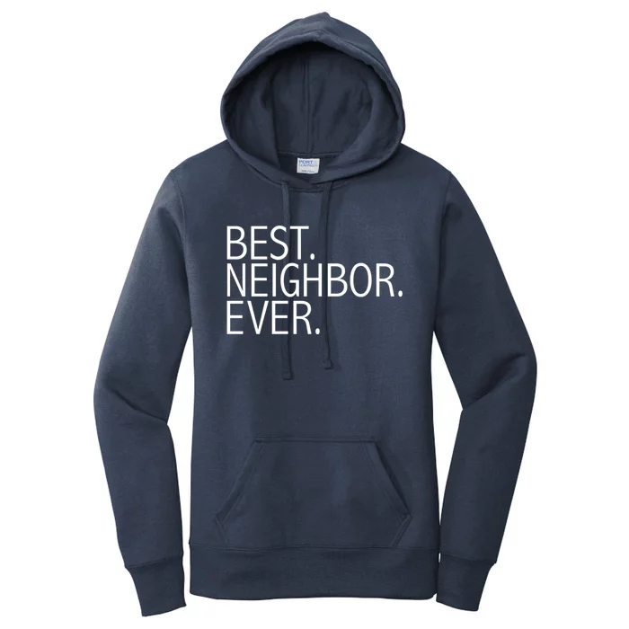 Best Neighbor Ever Funny Gift Mazing Neighbors Gift Women's Pullover Hoodie