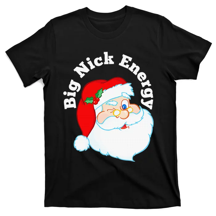 Big Nick Energy Funny Xmas Santa Claus Saint Nicholas T-Shirt