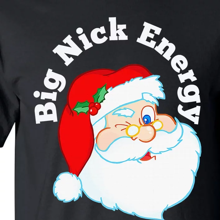 Big Nick Energy Funny Xmas Santa Claus Saint Nicholas Tall T-Shirt