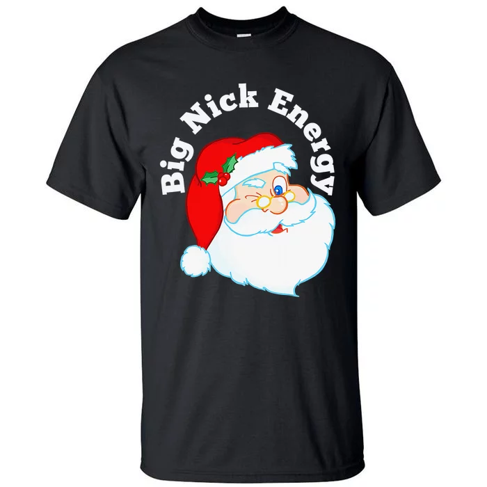 Big Nick Energy Funny Xmas Santa Claus Saint Nicholas Tall T-Shirt