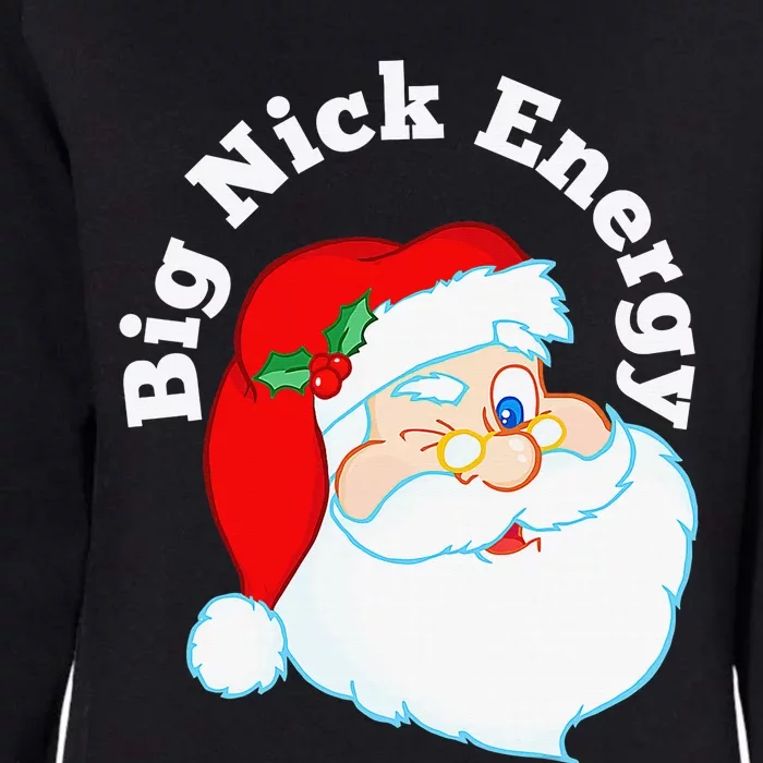 Big Nick Energy Funny Xmas Santa Claus Saint Nicholas Womens California Wash Sweatshirt